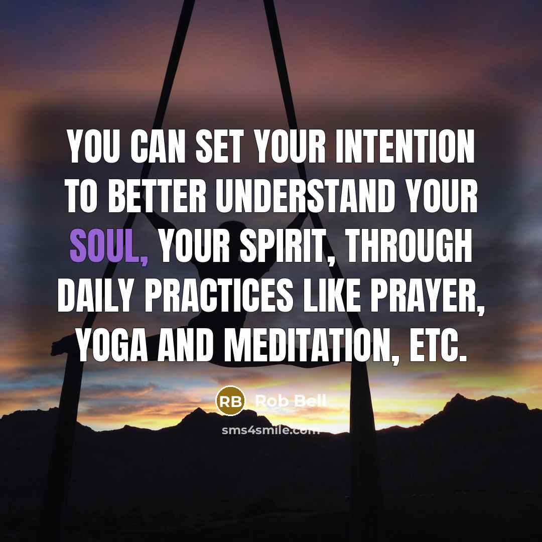 “You can set your intention to better understand your soul,…” quote by Rob Bell