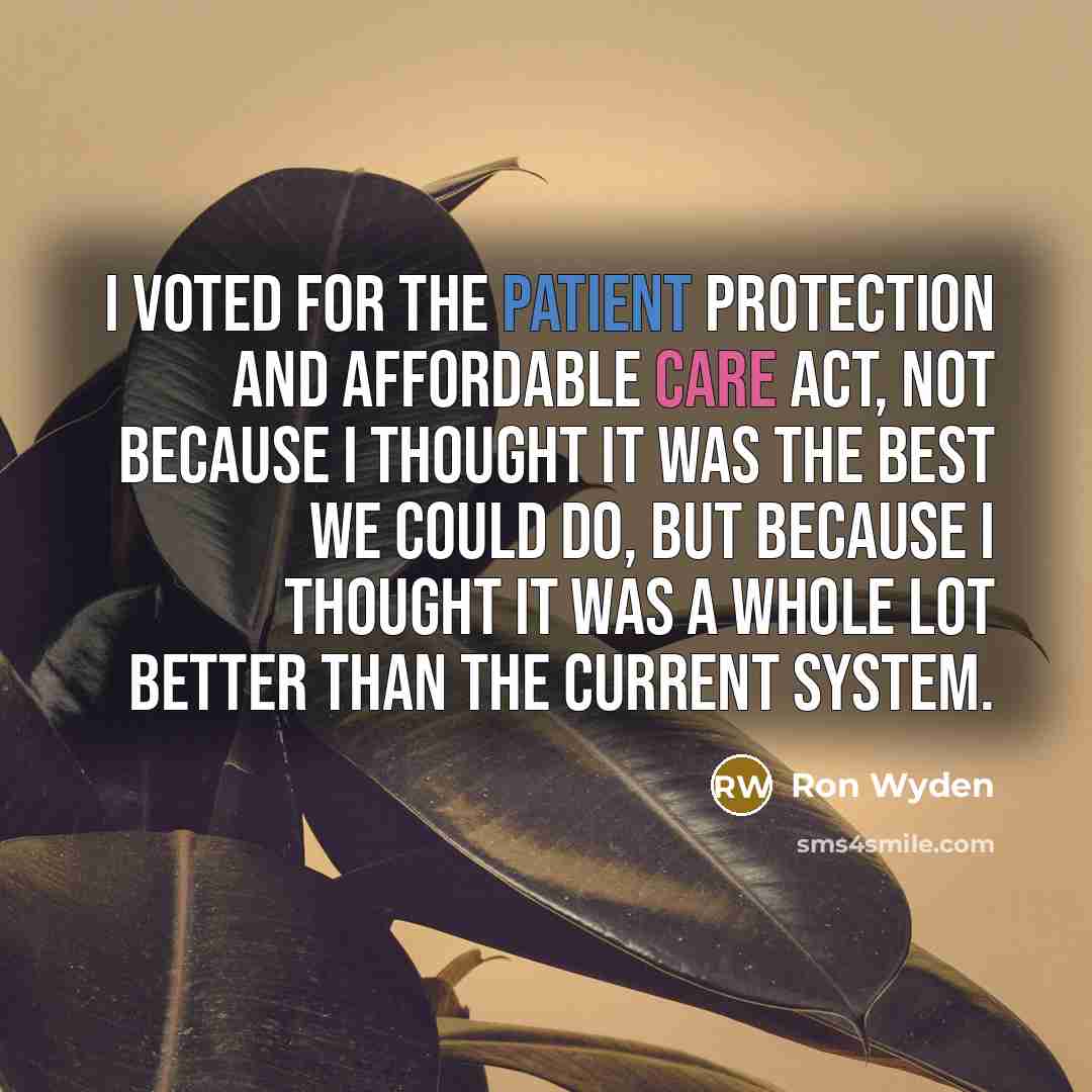 “I voted for the Patient Protection and Affordable Care Act,…” quote by Ron Wyden