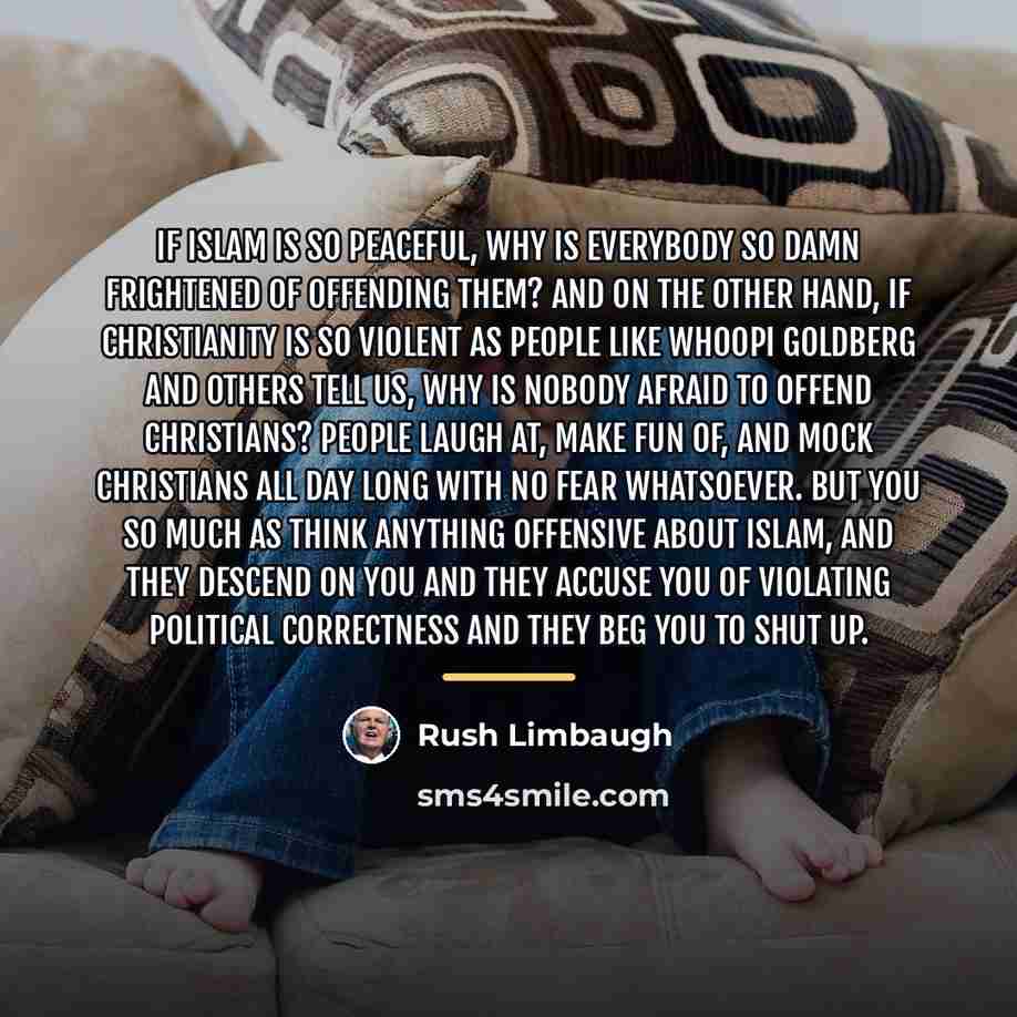 “If Islam is so peaceful, why is everybody so damn…” quote by Rush Limbaugh