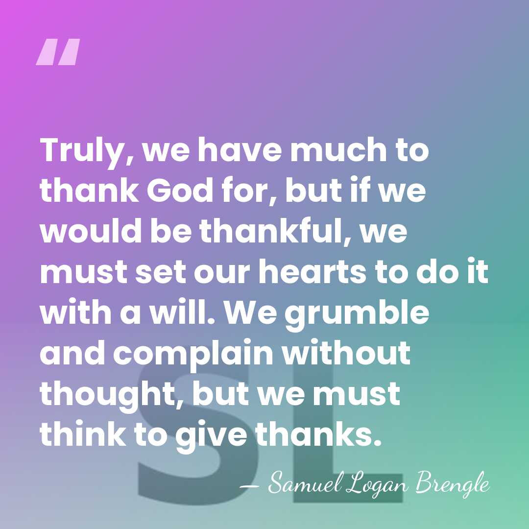 Truly, we have much to thank God for, but if we would&hellip; - Samuel Logan Brengle