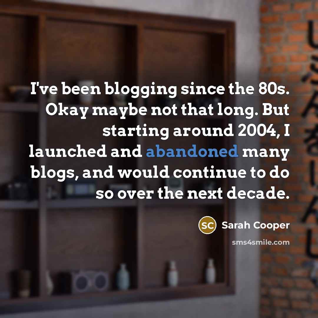 “I've been blogging since the 80s. Okay maybe not that…” quote by Sarah Cooper