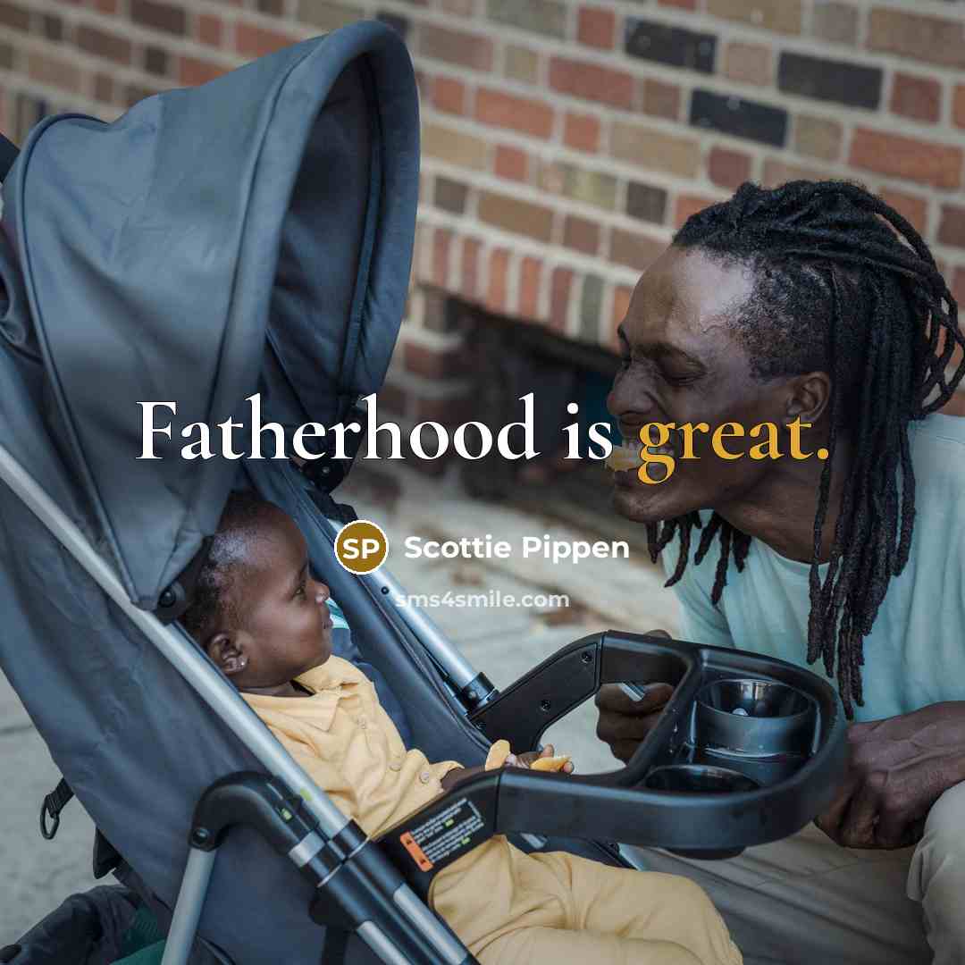 “Fatherhood is great.…” quote by Scottie Pippen