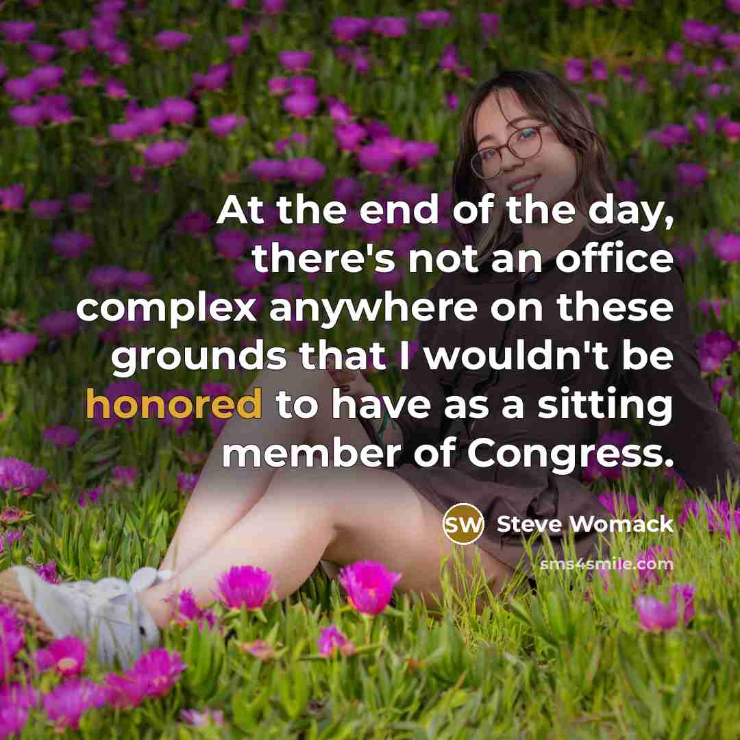 “At the end of the day, there's not an office…” quote by Steve Womack