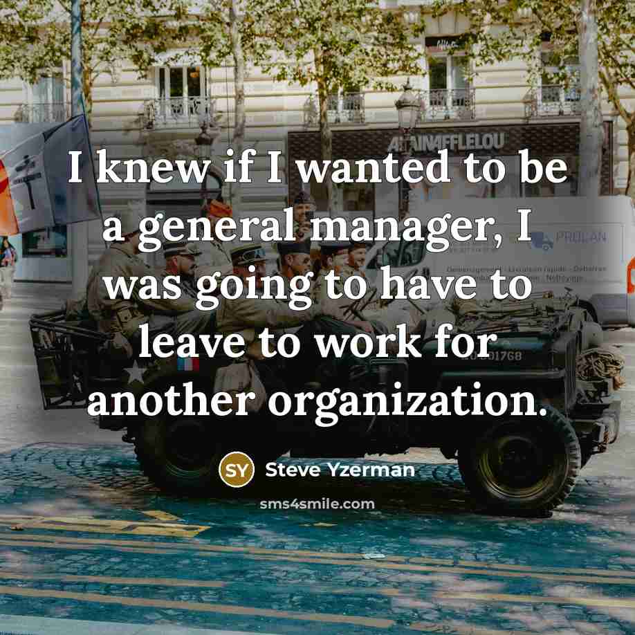“I knew if I wanted to be a general manager,…” quote by Steve Yzerman
