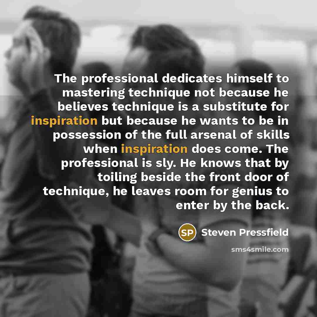 “The professional dedicates himself to mastering technique not because he…” quote by Steven Pressfield