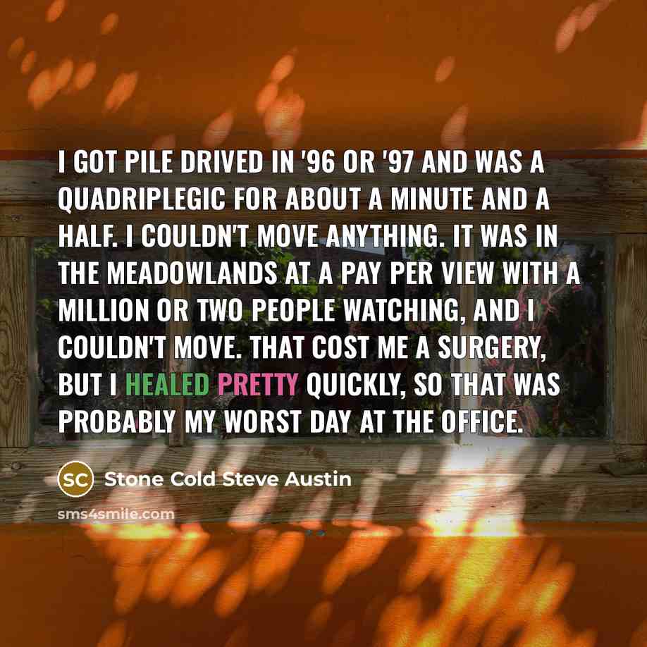 “I got pile drived in '96 or '97 and was…” quote by Stone Cold Steve Austin