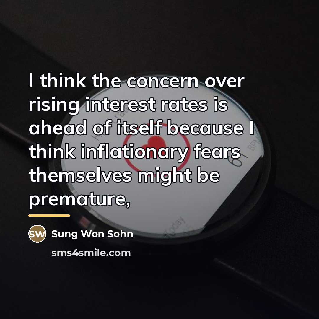 “I think the concern over rising interest rates is ahead…” quote by Sung Won Sohn