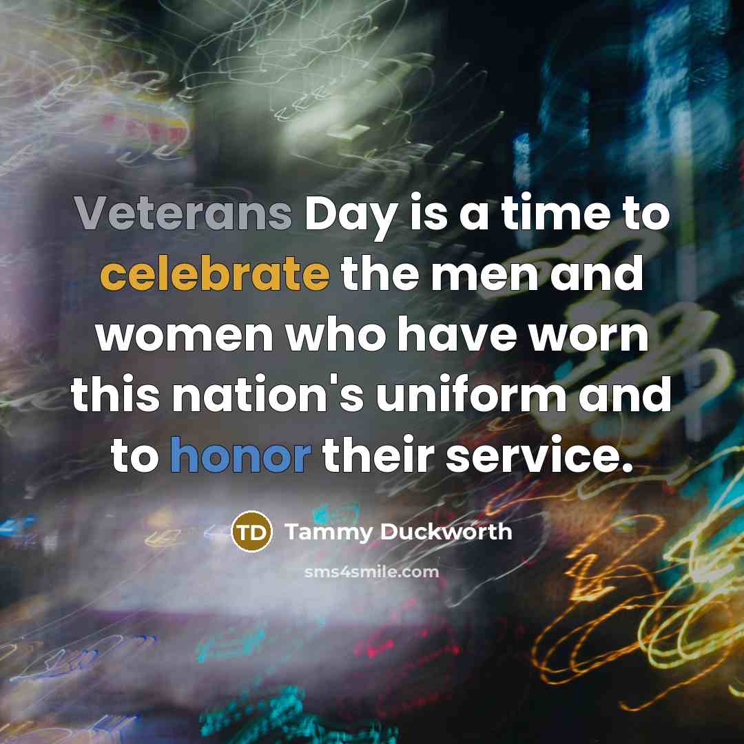 “Veterans Day is a time to celebrate the men and…” quote by Tammy Duckworth