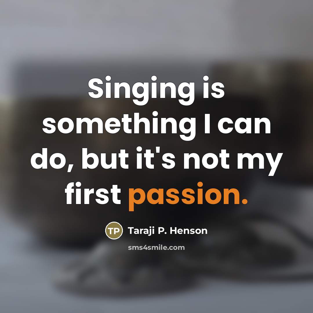 “Singing is something I can do, but it's not my…” quote by Taraji P. Henson