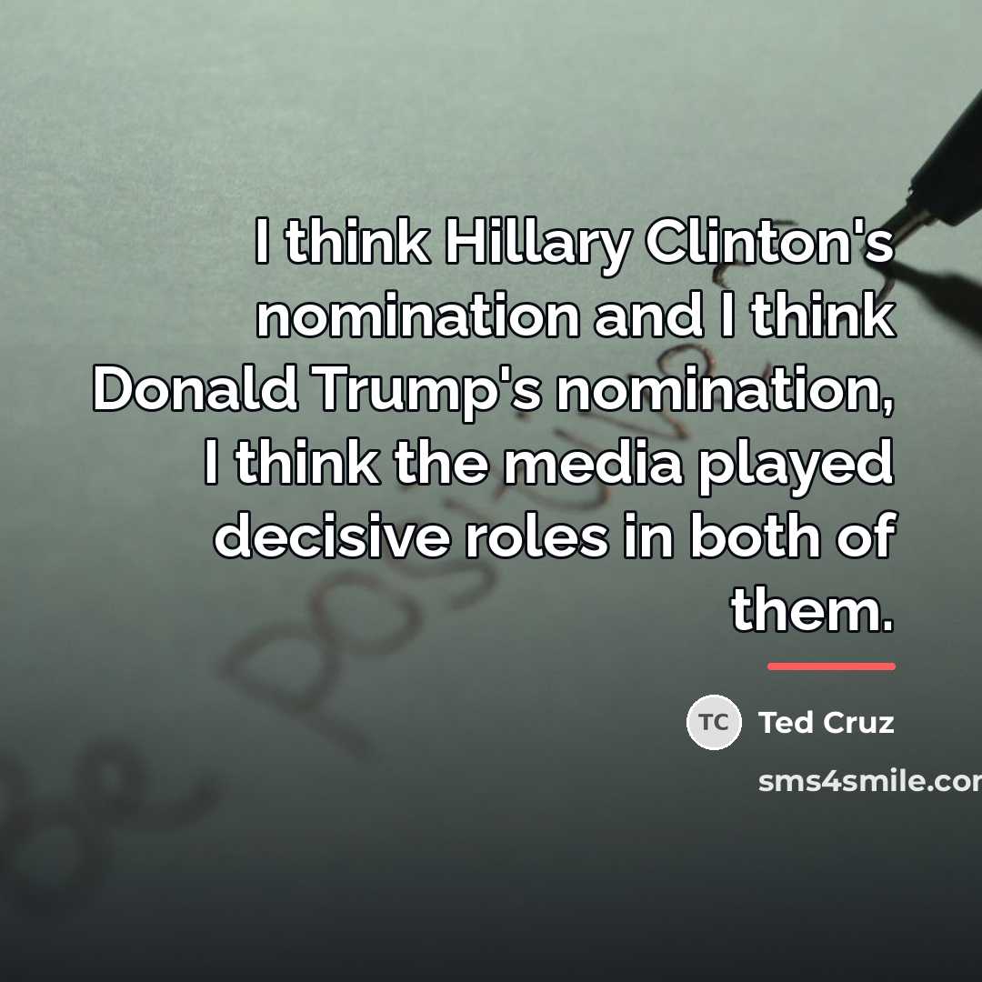 “I think Hillary Clinton's nomination and I think Donald Trump's…” quote by Ted Cruz