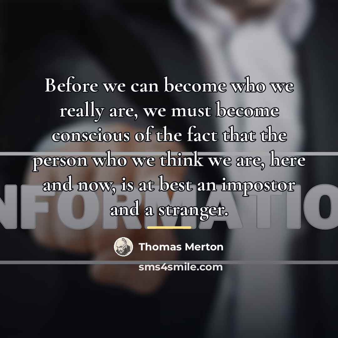 “Before we can become who we really are, we must…” quote by Thomas Merton