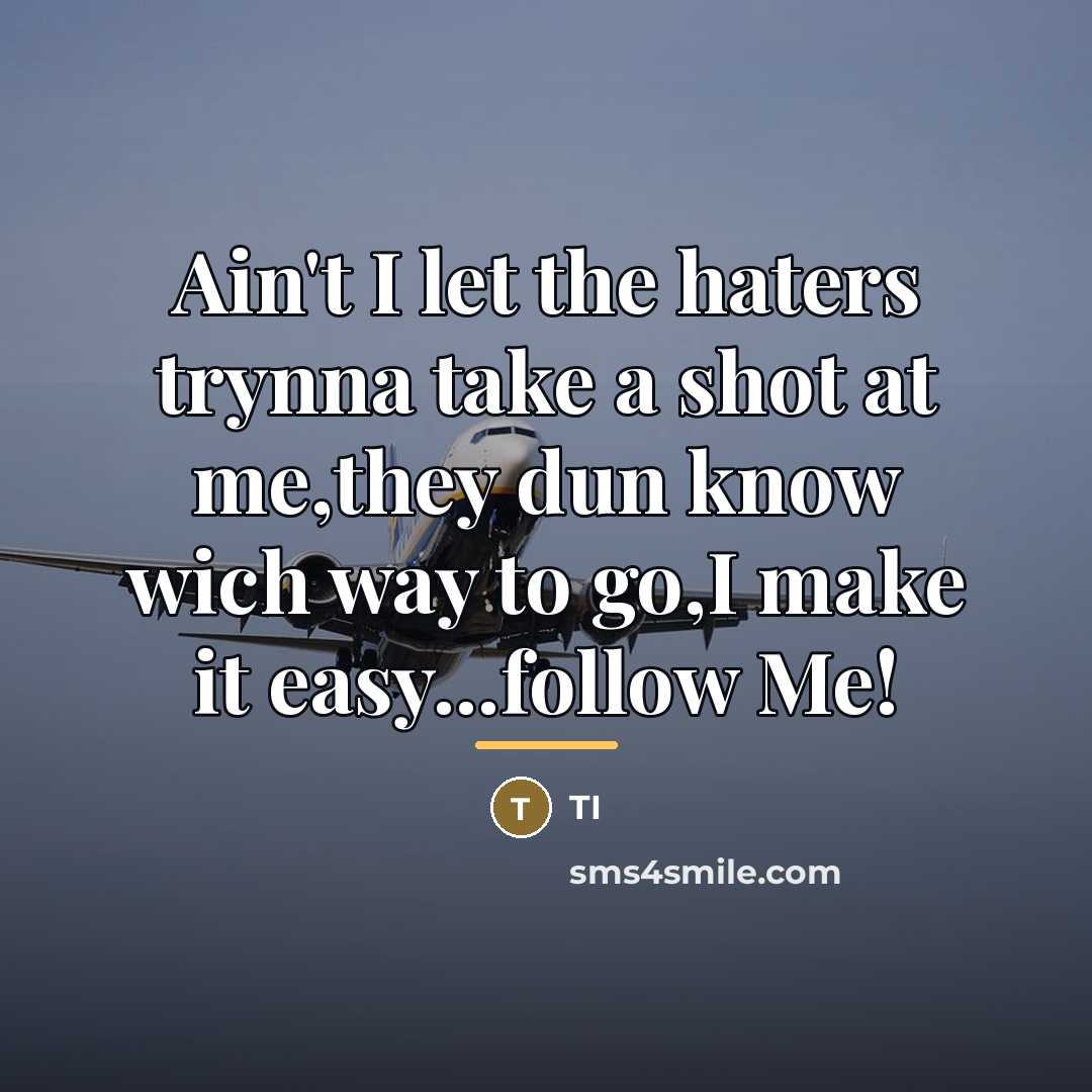 “Ain't I let the haters trynna take a shot at…” quote by TI