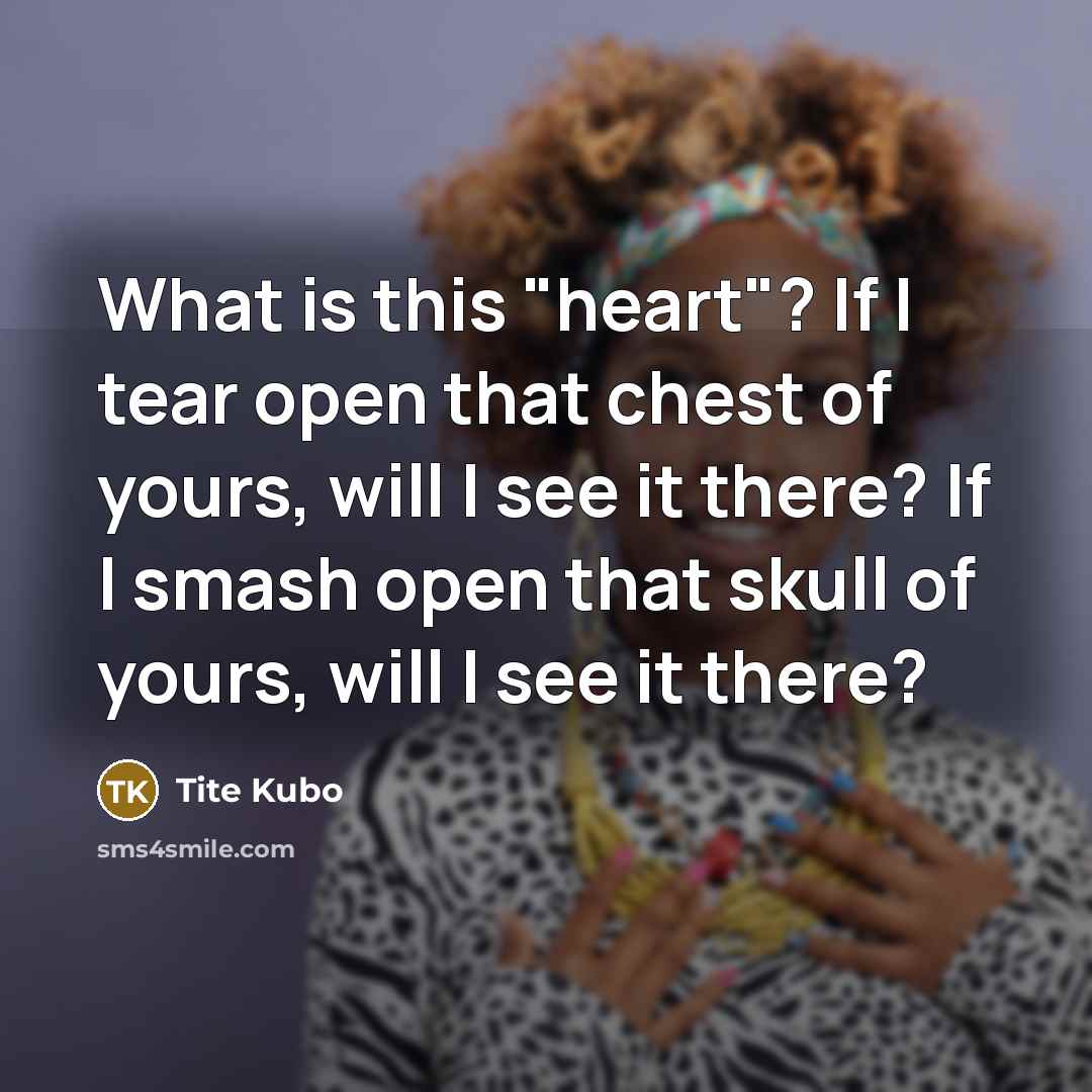 “What is this "heart"? If I tear open that chest…” quote by Tite Kubo