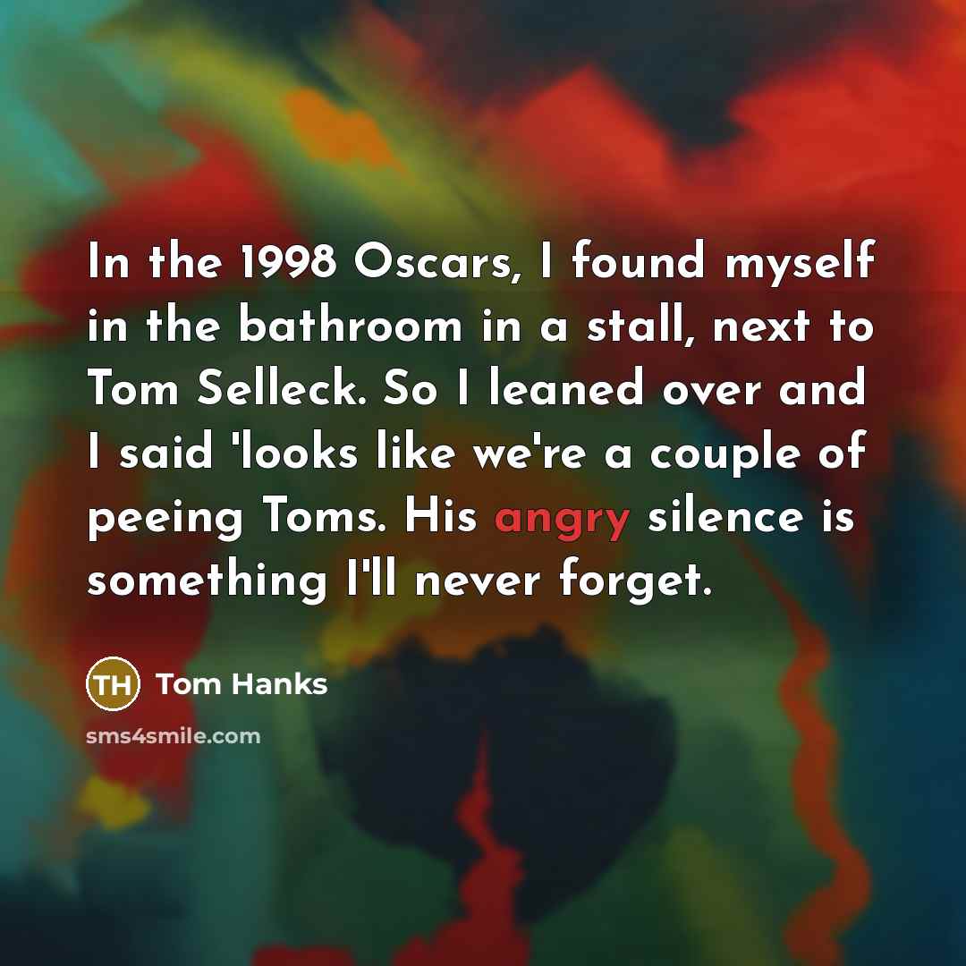 “In the 1998 Oscars, I found myself in the bathroom…” quote by Tom Hanks