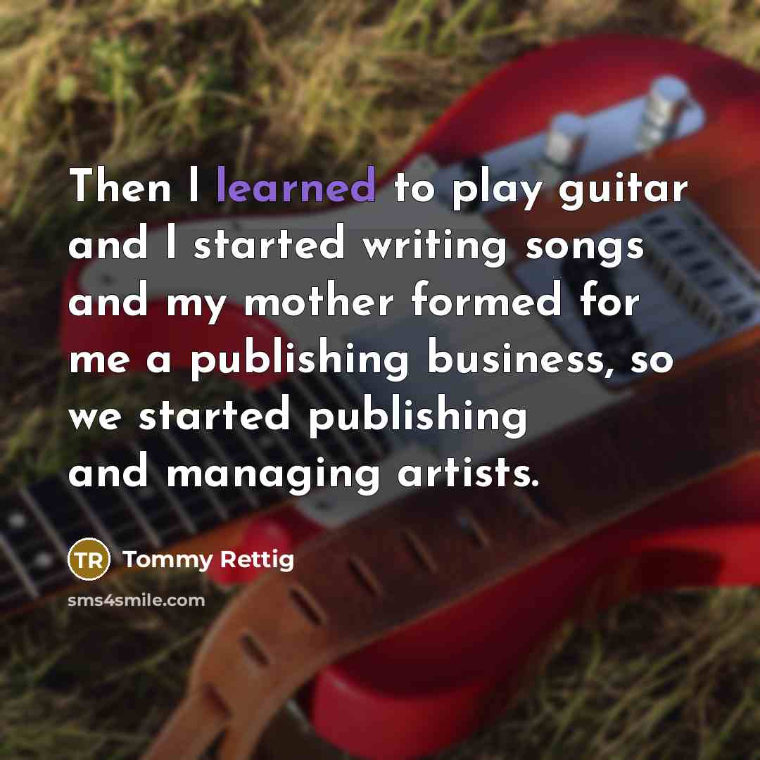 “Then l learned to play guitar and l started writing…” quote by Tommy Rettig