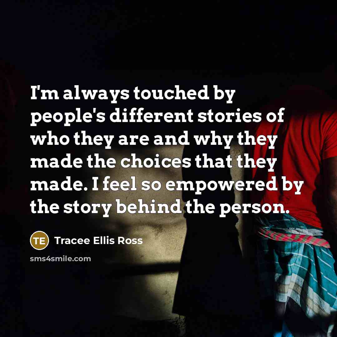 “I'm always touched by people's different stories of who they…” quote by Tracee Ellis Ross