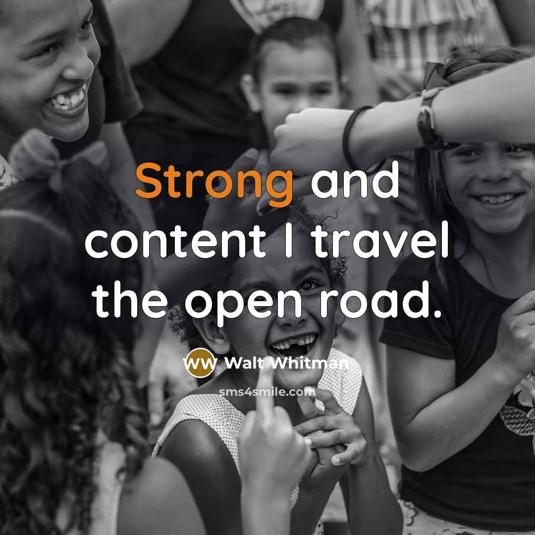 “Strong and content I travel the open road.…” quote by Walt Whitman
