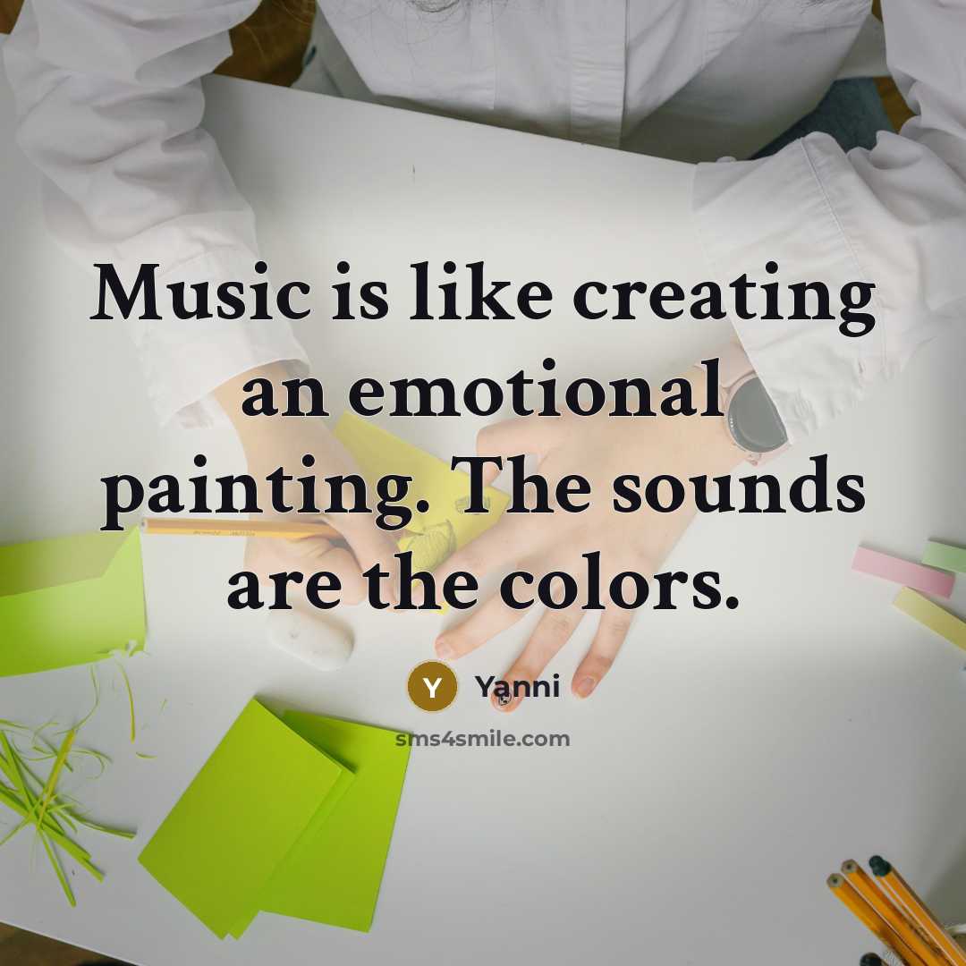 “Music is like creating an emotional painting. The sounds are…” quote by Yanni