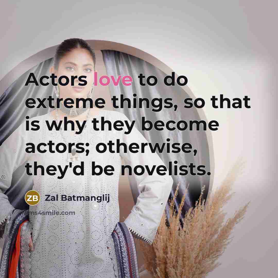 “Actors love to do extreme things, so that is why…” quote by Zal Batmanglij
