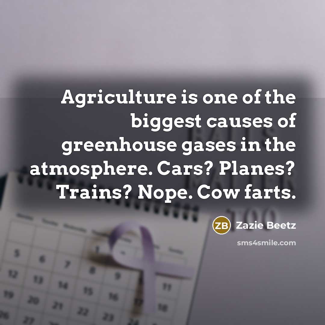 “Agriculture is one of the biggest causes of greenhouse gases…” quote by Zazie Beetz