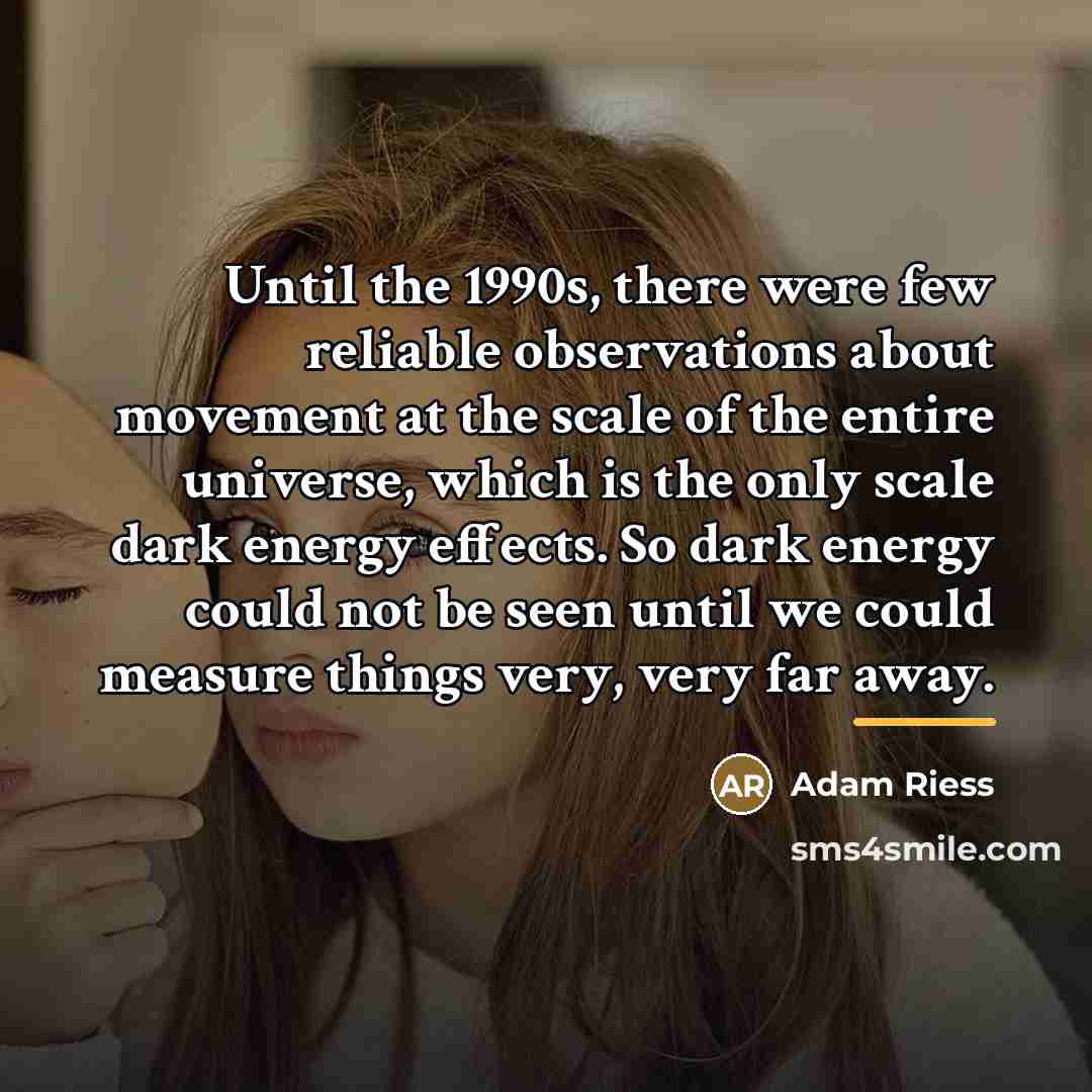 “Until the 1990s, there were few reliable observations about movement…” quote by Adam Riess
