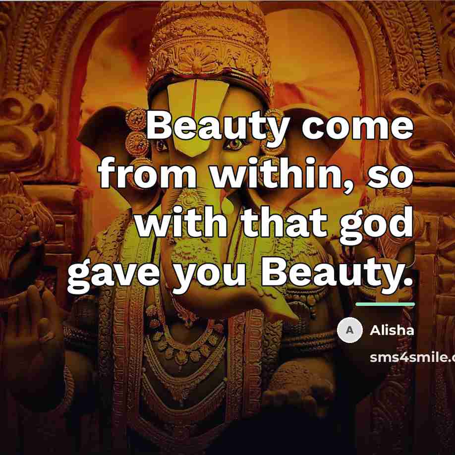 “Beauty come from within, so with that god gave you…” quote by Alisha