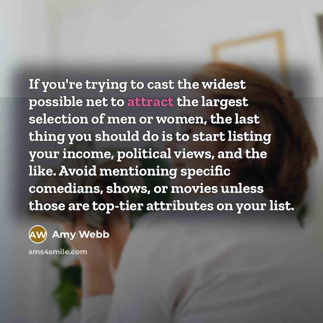 “If you're trying to cast the widest possible net to…” quote by Amy Webb