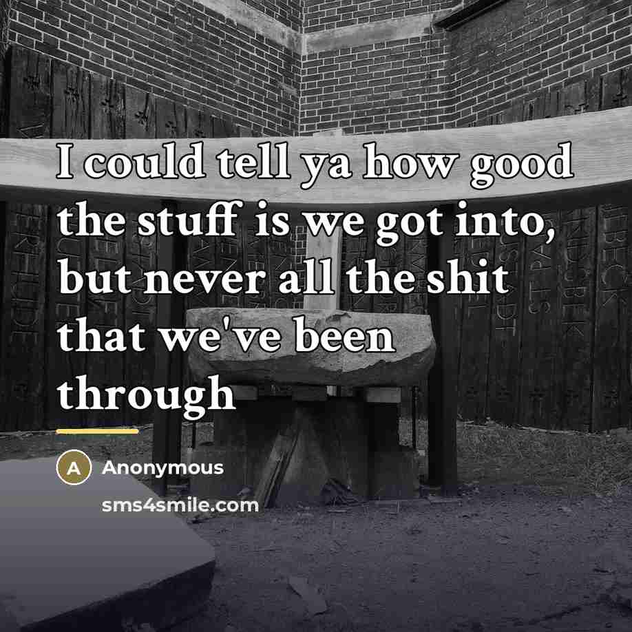 “I could tell ya how good the stuff is we…” quote by Anonymous