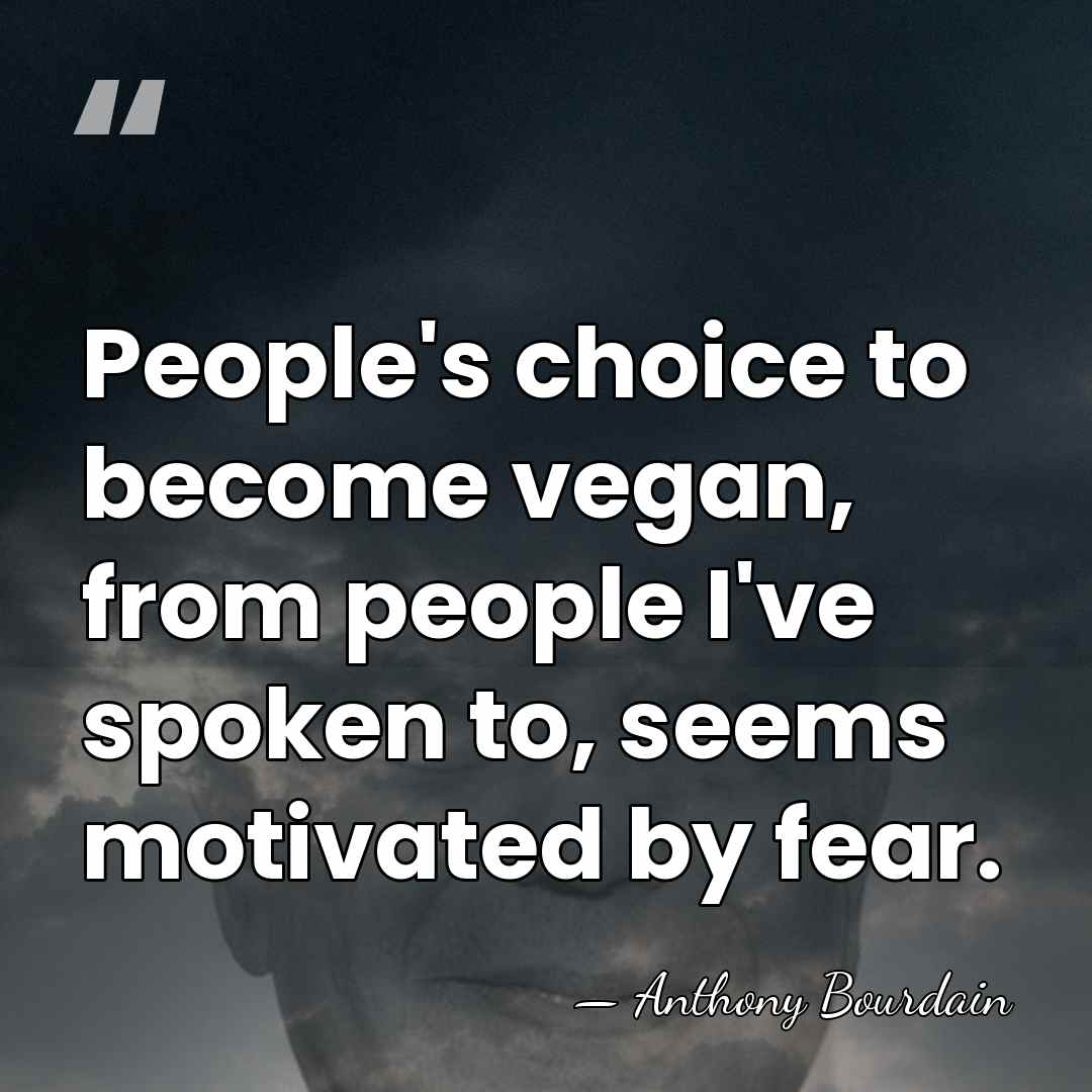 People's choice to become vegan, from people I've spoken to, seems motivated&hellip; - Anthony Bourdain