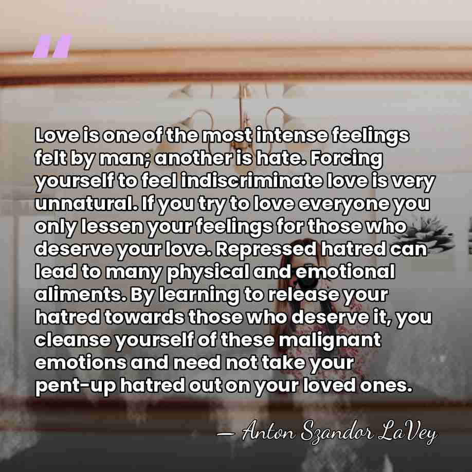 Love is one of the most intense feelings felt by man; another&hellip; - Anton Szandor LaVey