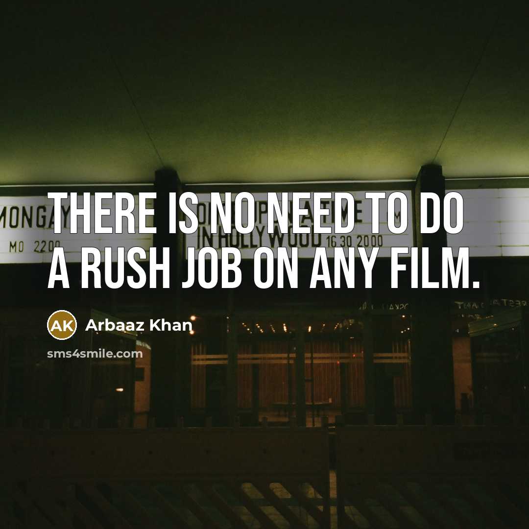 “There is no need to do a rush job on…” quote by Arbaaz Khan