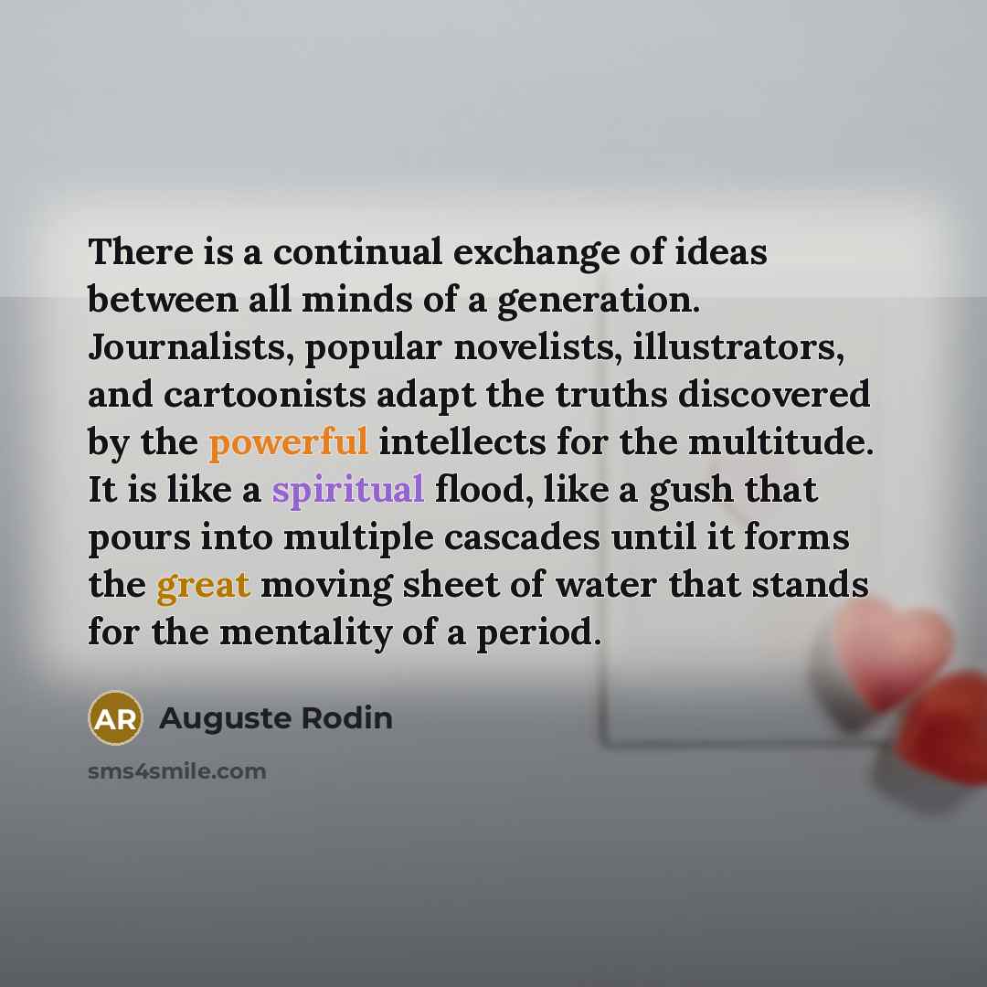 “There is a continual exchange of ideas between all minds…” quote by Auguste Rodin