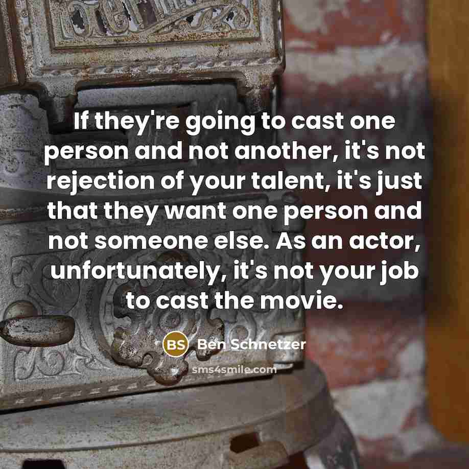 “If they're going to cast one person and not another,…” quote by Ben Schnetzer