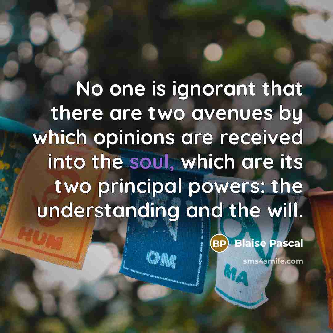 “No one is ignorant that there are two avenues by…” quote by Blaise Pascal