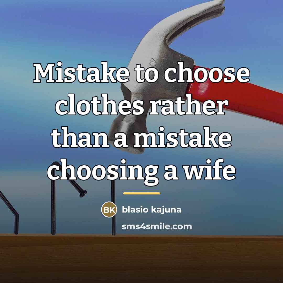 “Mistake to choose clothes rather than a mistake choosing a…” quote by Blasio Kajuna