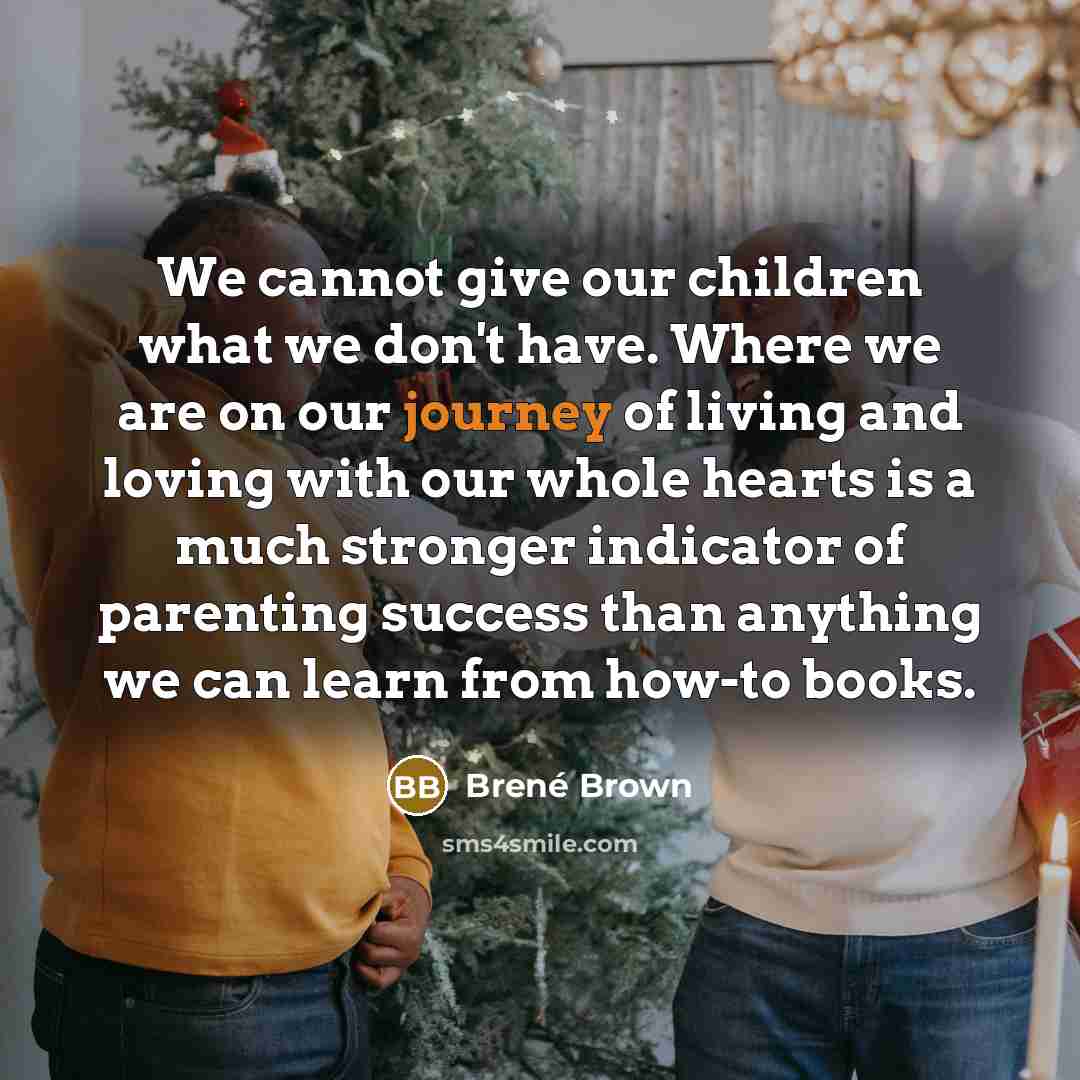 “We cannot give our children what we don't have. Where…” quote by Brené Brown