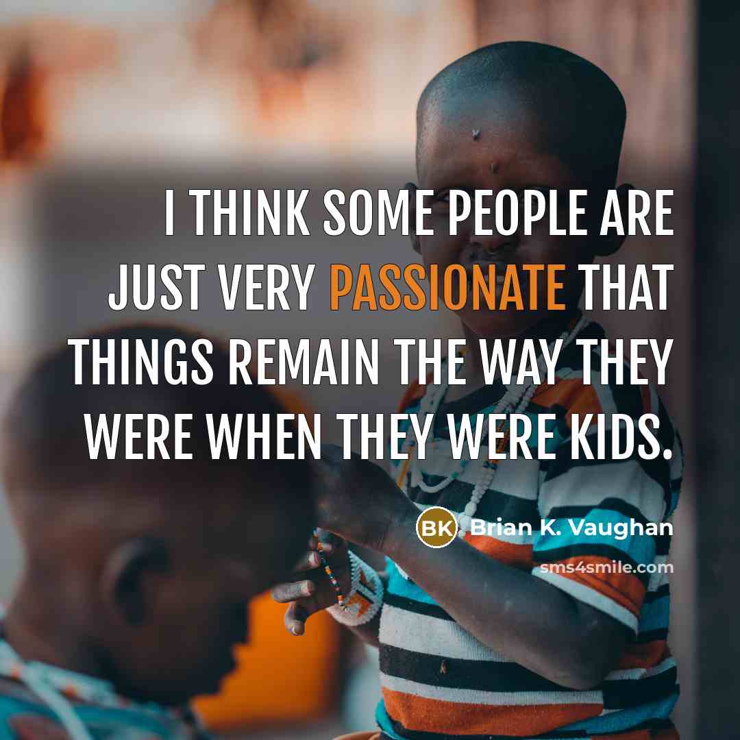 “I think some people are just very passionate that things…” quote by Brian K. Vaughan