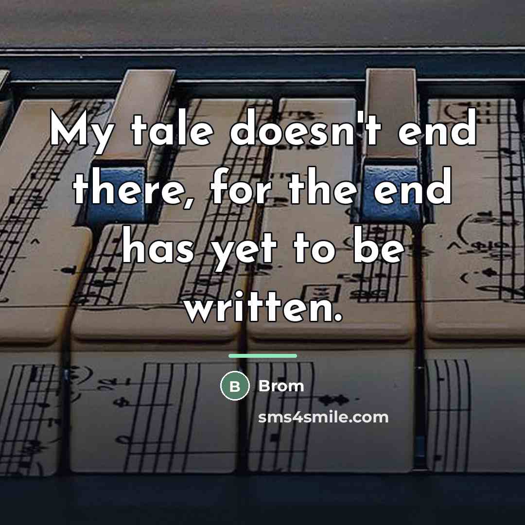 “My tale doesn't end there, for the end has yet…” quote by Brom