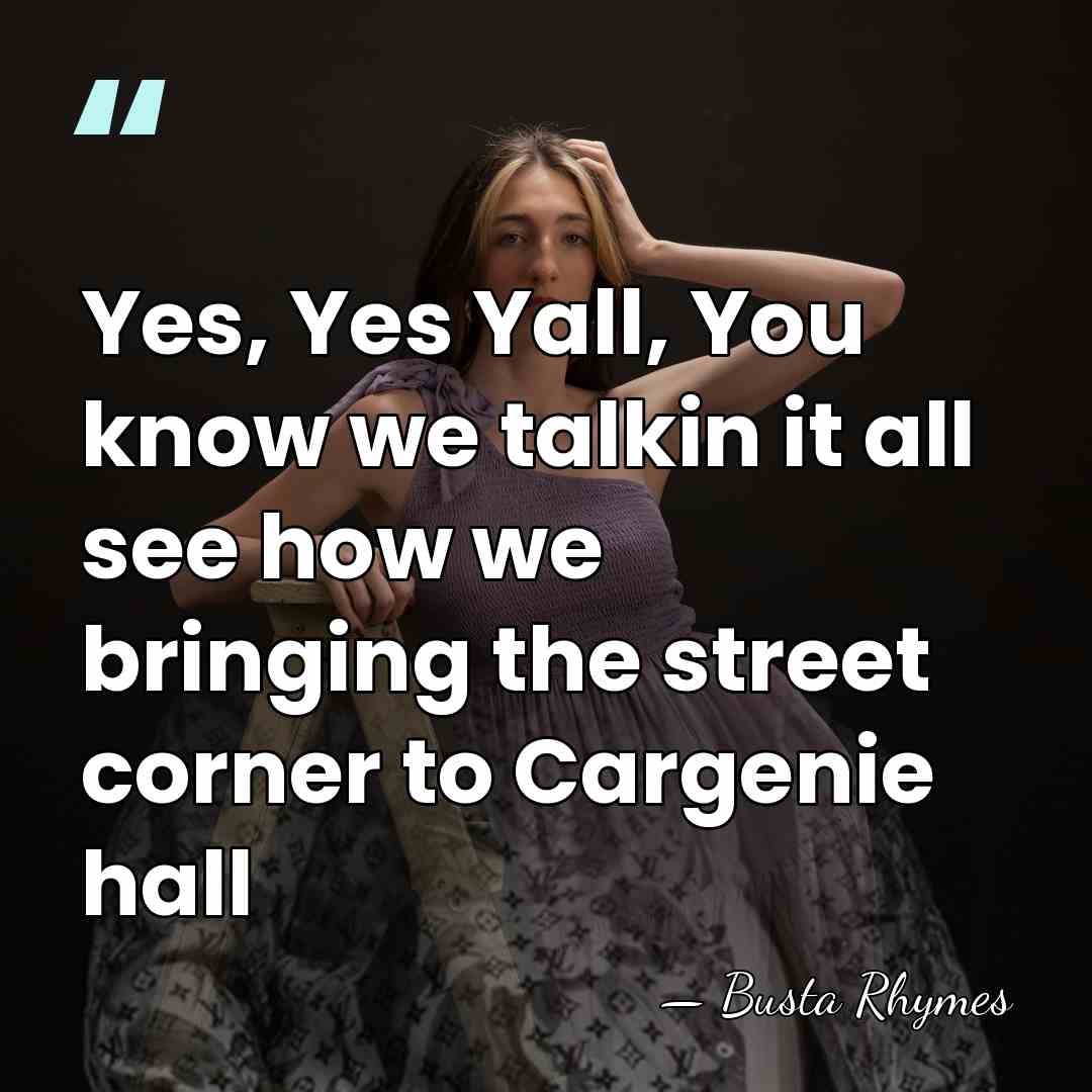 Yes, Yes Yall, You know we talkin it all see how we&hellip; - Busta Rhymes