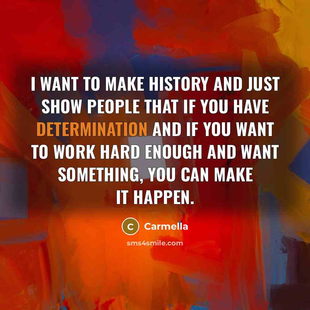 “I want to make history and just show people that…” quote by Carmella