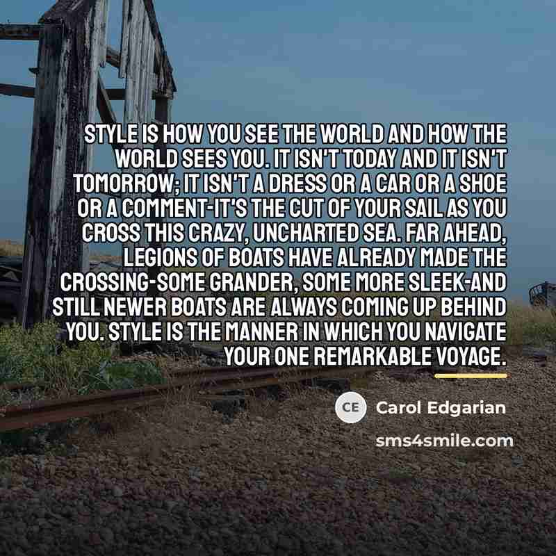“Style is how you see the world and how the…” quote by Carol Edgarian