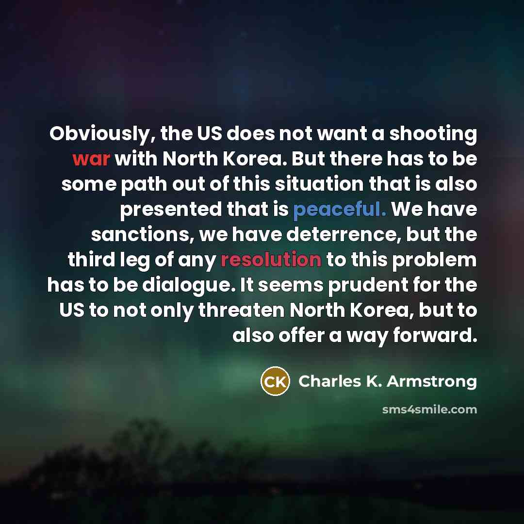 “Obviously, the US does not want a shooting war with…” quote by Charles K. Armstrong