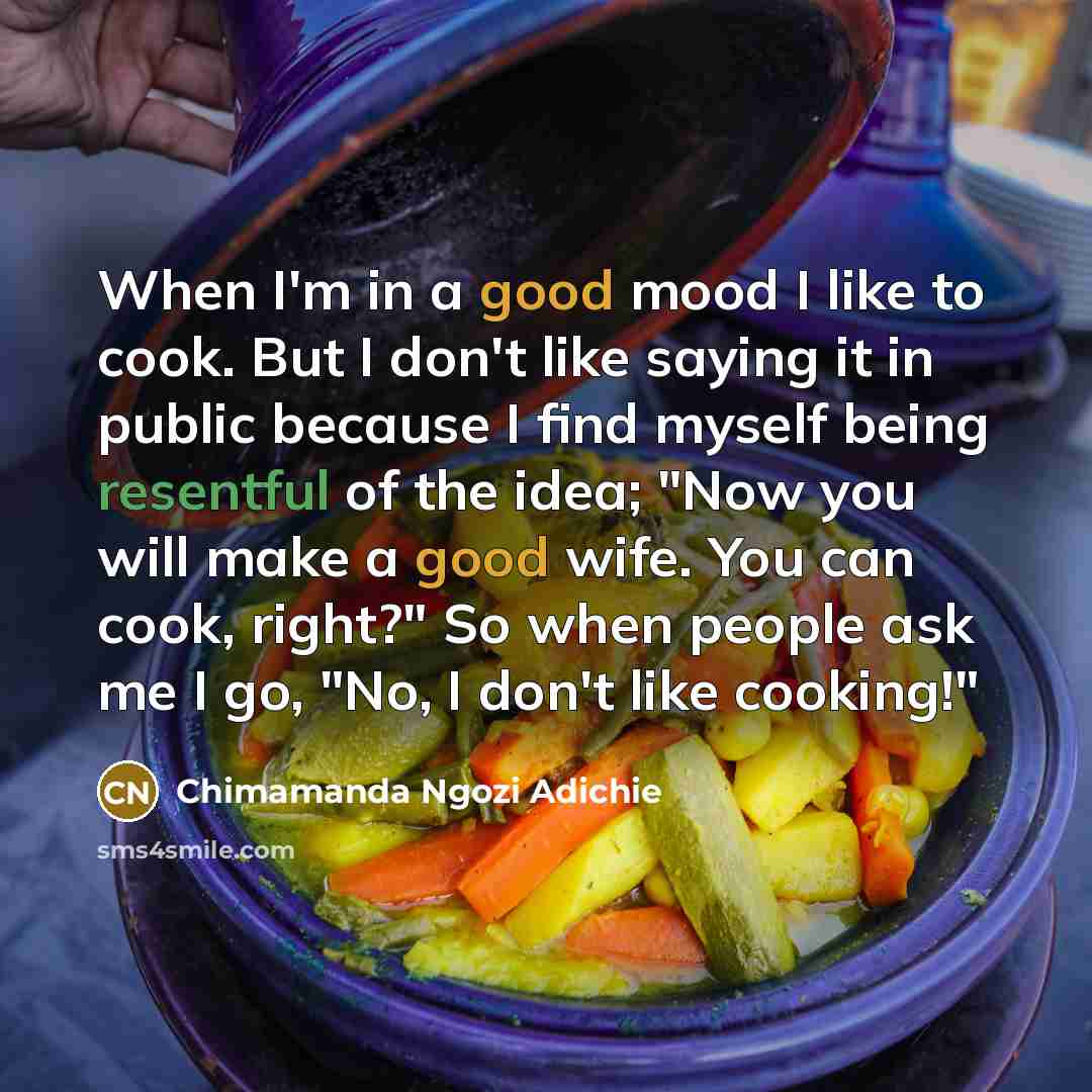 “When I'm in a good mood I like to cook.…” quote by Chimamanda Ngozi Adichie