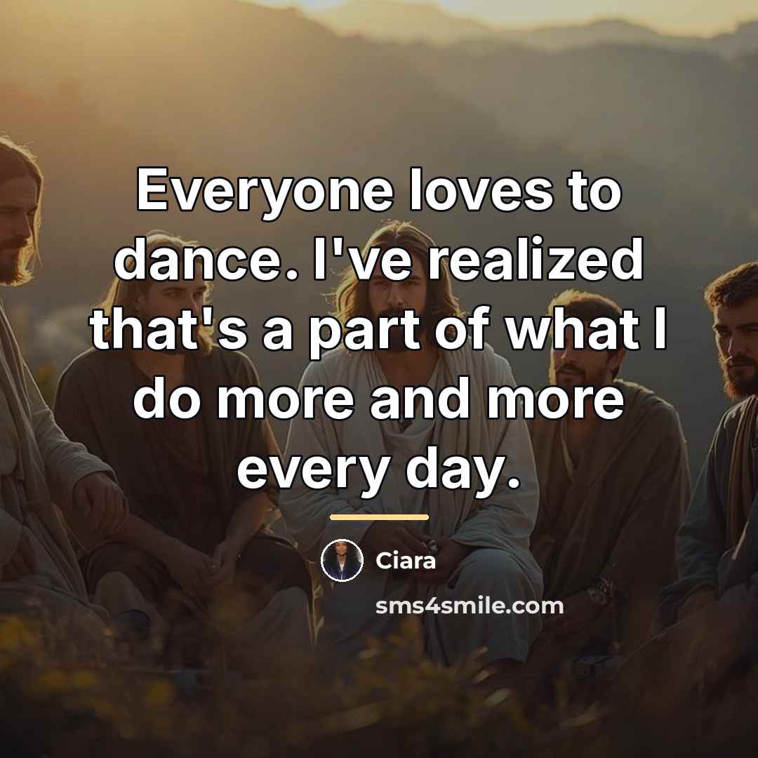 “Everyone loves to dance. I've realized that's a part of…” quote by Ciara