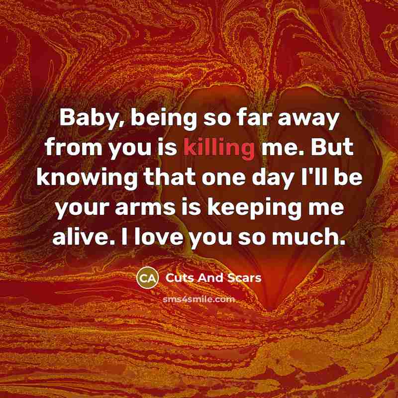 “Baby, being so far away from you is killing me.…” quote by Cuts And Scars