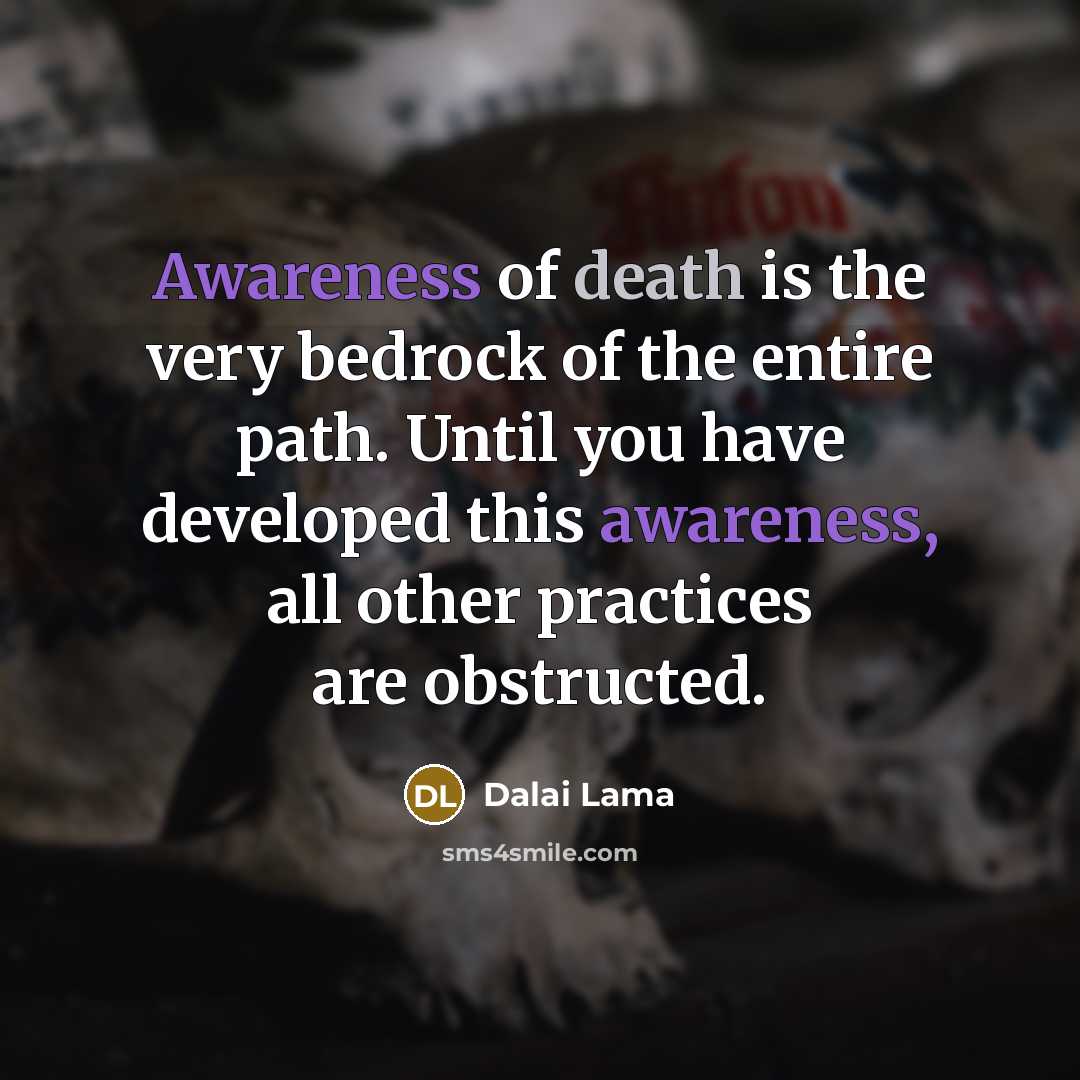 “Awareness of death is the very bedrock of the entire…” quote by Dalai Lama