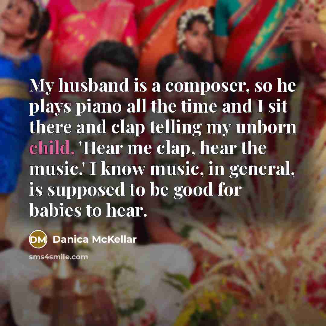 “My husband is a composer, so he plays piano all…” quote by Danica McKellar