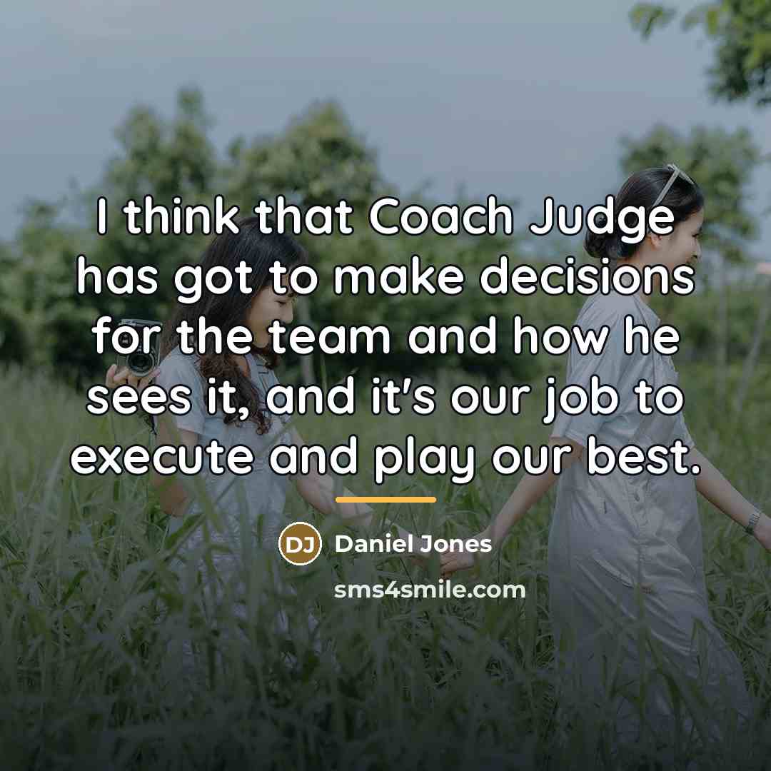 “I think that Coach Judge has got to make decisions…” quote by Daniel Jones