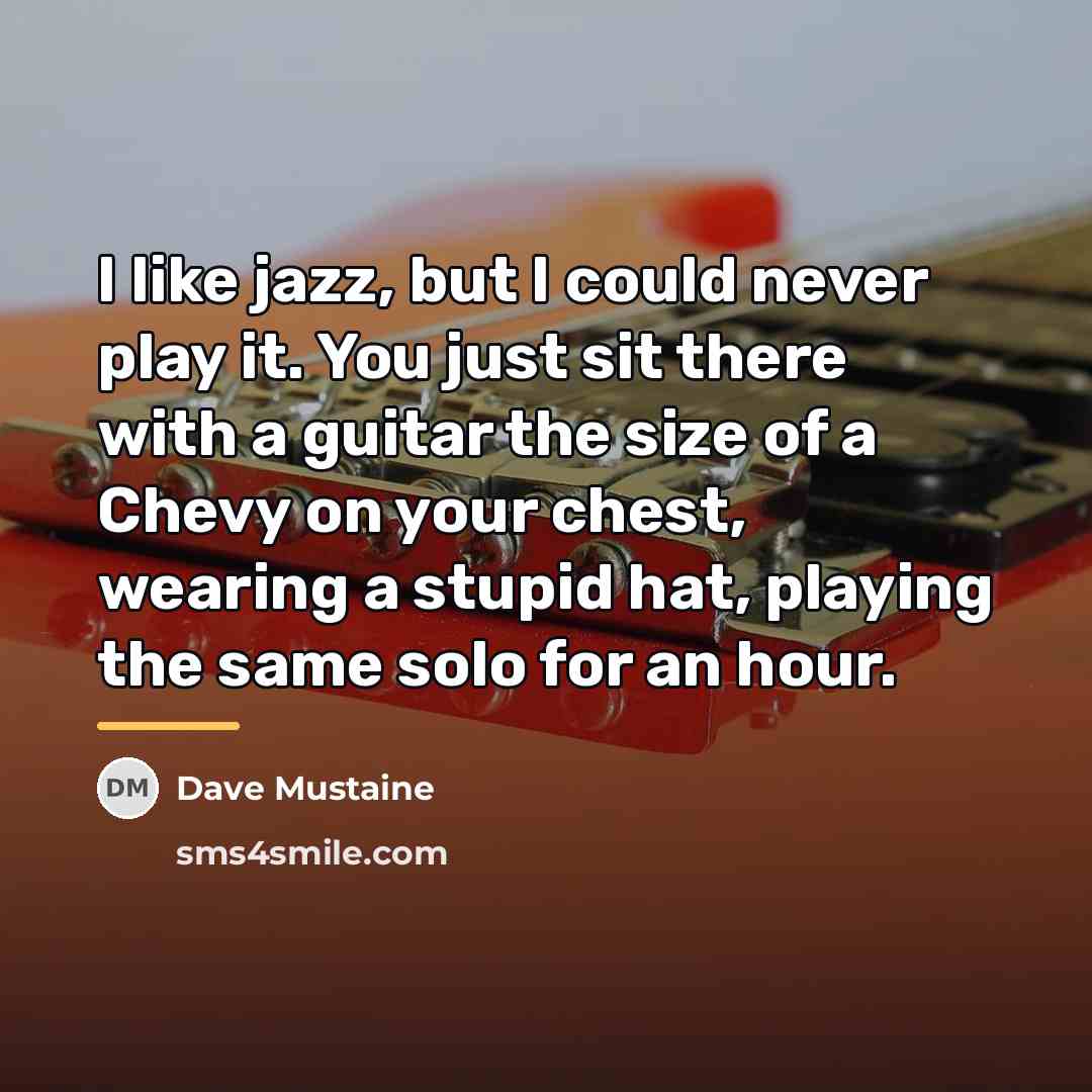 “I like jazz, but I could never play it. You…” quote by Dave Mustaine