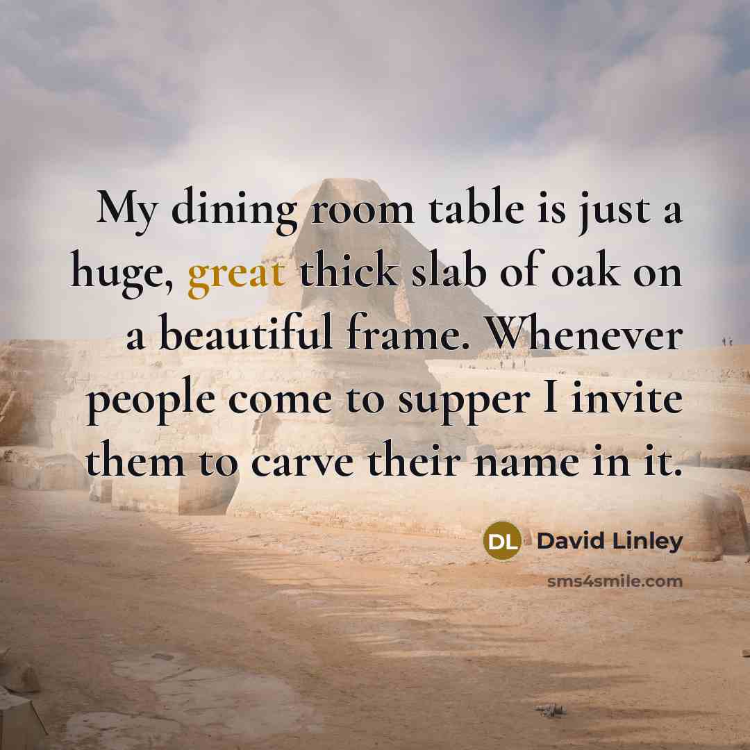 “My dining room table is just a huge, great thick…” quote by David Linley